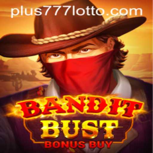 Bandit Bust Bonus Buy: Gaming Revolution with Plus777
