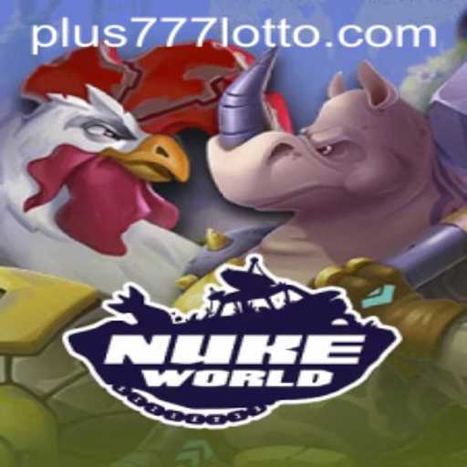 Exploring the Dynamic Universe of NukeWorld: The Ultimate Gaming Experience with Plus777