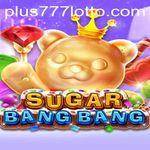 Unveiling SUGARBANGBANG: The Thrilling Adventure with Plus777